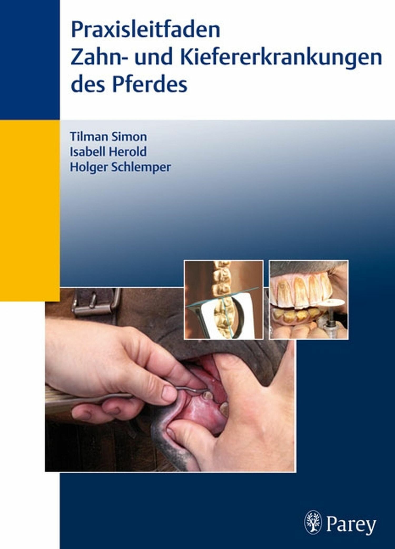 Praxisleitfaden der Zahn- und Kiefererkrankungen des Pferdes (deutsche Ausgabe)